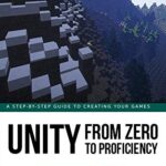 Unity From Zero to Proficiency (Advanced): Create multiplayer games and procedural levels, and boost game performances: a step-by-step guide